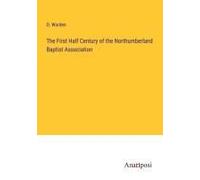 The First Half Century Of The Northumberland Baptist Association