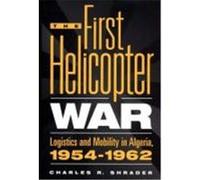 The First Helicopter War Charles R. Shrader (Auteur)