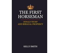 The First Horseman: Donald Trump and Biblical Prophecy