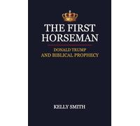 The First Horseman: Donald Trump and Biblical Prophecy