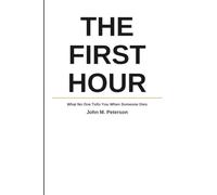 The First Hour: What No One Tells You When Someone Dies