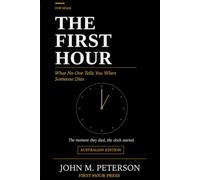 The First Hour: What No One Tells You When Someone Dies - Australian Edition