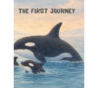 The First Journey: A Gentle Picture Book About Mother Orca and Her Calves