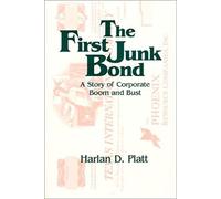 The First Junk Bond: A Story Of Corporate Boom And Bust