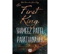 The First King by Shameez Patel Papathanasiou Shameez Patel Papathanasiou (Auteur)
