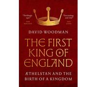 The First King of England Æthelstan and the Birth of a Kingdom - David Woodman - Princeton University Press - ebook (ePub) - Livre