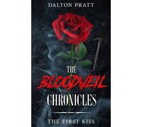 The First Kiss The Bloodveil Chronicles, #4 - Dalton Pratt - Dalton Pratt - ebook (ePub) - Livre