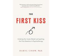 The First Kiss: Undoing the Intake Model and Igniting First Sessions in Psychotherapy