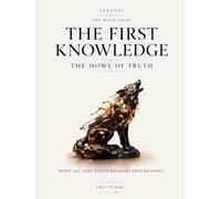 The First Knowledge: The Howl of Truth