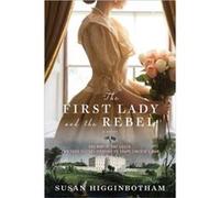 The First Lady and the Rebel by Susan Higginbotham Susan Higginbotham (Auteur)