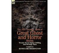 The First Leonaur Book Of Great Ghost And Horror Stories