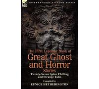 The First Leonaur Book Of Great Ghost And Horror Stories
