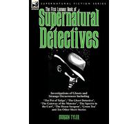 The First Leonaur Book of Supernatural Detectives: Investigations of Ghosts and Strange Occurrences Including 'The Pot of Tulips', 'The Ghost ... 'Green Tea' and Ten Other Short Stories