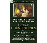 The First Leonaur Christmas Book Of Great Ghost Stories