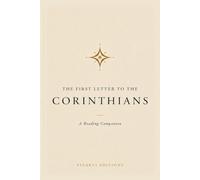 The First Letter to the Corinthians: A Reading Companion