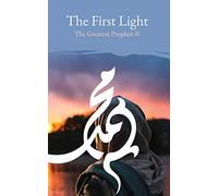 The First Light: The Greatest Prophet (s)