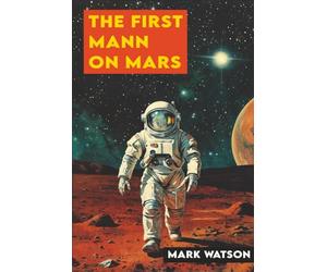 The First Mann On Mars: One Small Step, One Giant Mess