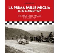The First Mille Miglia / La Prima Mille Miglia: 26-27 March 1927 / 26-27 marzo 1927