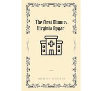 The First Minute: Virginia Apgar