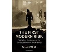 The First Modern Risk: Workplace Accidents and the Origins of European Social States (Studies in Legal History) - [Version Originale] Inconnu (Auteur)