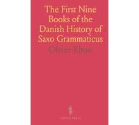 The First Nine Books of the Danish History of Saxo Grammaticus