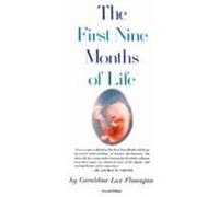 The First Nine Months of Life Geraldine Lux Flanagan (Auteur)