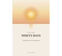 The First Ninety Days: A Daily Walk for the Newly Baptized