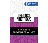 The First Ninety Days Moving from Co-Worker to Manager - Pryor Learning - G&D Media - ebook (ePub) - Livre
