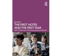 The First Notes and the First Year: How to Write Music for Young Musicians to Perform