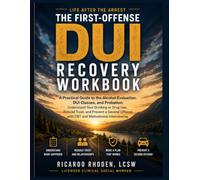 The First-Offense DUI Recovery Workbook: A Practical Guide to the Alcohol Evaluation, DUI Classes, and Probation: Understand Your Drinking or Drug ... with CBT and Motivational Interviewing