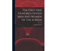 The First One Hundred Noted Men And Women Of The Screen