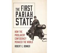 The First Pariah State: How the Proslavery Confederacy Menaced the World