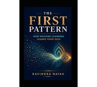 The First Pattern: How Machine Learning Learns from Data
