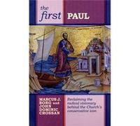 The First Paul: Reclaiming The Radical Visionary Behind The Church'S Conservative Icon (Paperback) Marcus J Borg, John Dominic Crossan (Auteur)