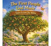 The First People God Made: Tales From The Bible