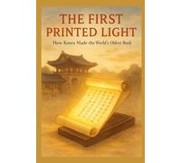 The First Printed Light: How Korea Made the World's Oldest Book
