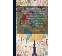 The First Religion Handed Down By The Wise Men Who Were Chosen Of God To Worship God And Believed God When He Said "Behold, The Man Is Become As One O