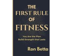 The First Rule of Fitness:: How Identity, Discipline & Momentum Create Strength That Lasts
