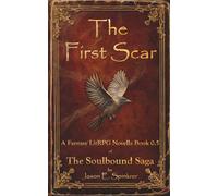 The First Scar: A Fantasy LitRPG Novella Book 0.5 in The Soulbound Saga