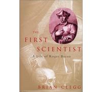 The First Scientist: A Life of Roger Bacon