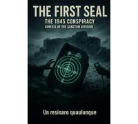 The First Seal: The Conspiracy of 1945 - Birth of the Sanctum Division