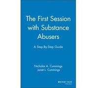 The First Session with Substance Abusers by Cummings & Janet L. Scottsdale & Arizona Cummings, Nicholas A., Cummings, Cummings, Janet L. (Auteur)