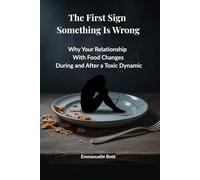 The First Sign Something Is Wrong: Why Your Relationship With Food Changes During and After a Toxic Dynamic and Why You Feel Out of Control