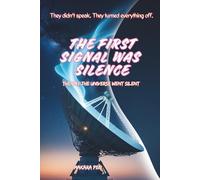 The First Signal Was Silence: The Day the Universe Went Silent