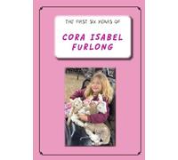 The First Six Years of Cora Isabel Furlong