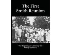The First Smith Reunion: The Beginning of a Century-Old Family Tradition