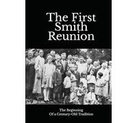 The First Smith Reunion: The Beginning of a Century-Old Family Tradition