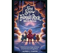The First Snow Of Fraggle Rock Movie Review: Behind the Scenes, Songs, and Stories of the First Snow of Fraggle Rock