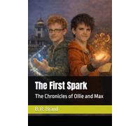 The First Spark: The Chronicles of Ollie and Max