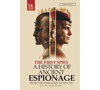The First Spies: A History of Ancient Espionage from the Pharaohs to Sun Tzu